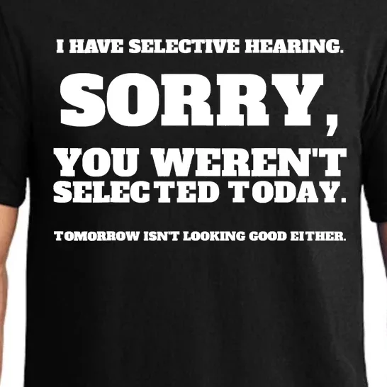 I Have Selective Hearing, You Weren't Selected Pajama Set