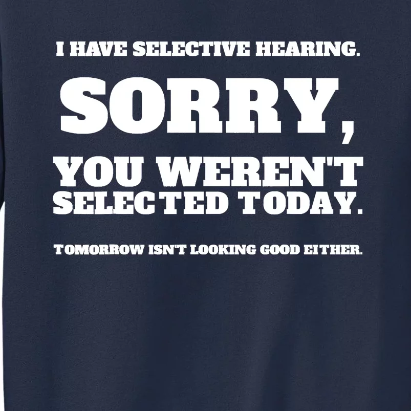 I Have Selective Hearing, You Weren't Selected Sweatshirt