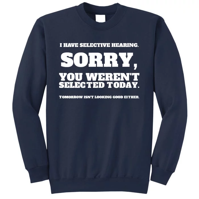 I Have Selective Hearing, You Weren't Selected Sweatshirt