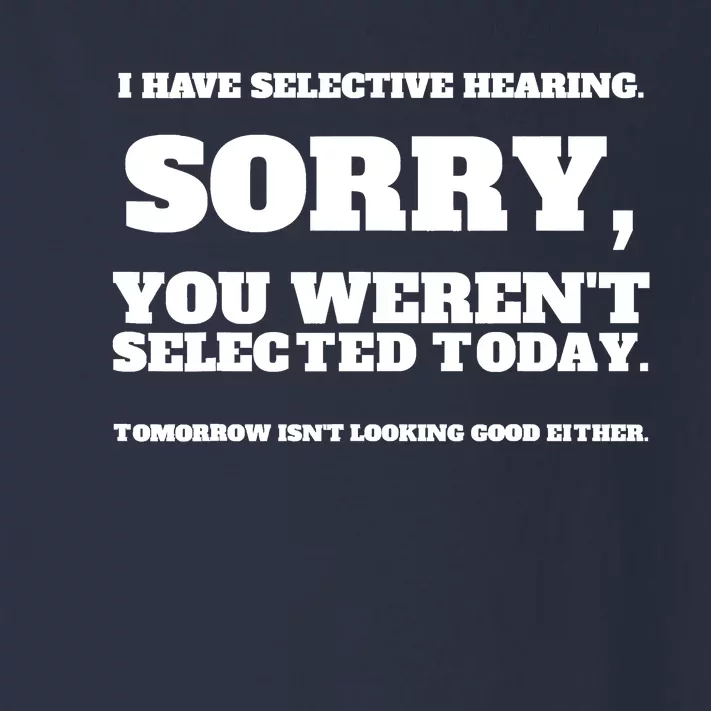 I Have Selective Hearing, You Weren't Selected Toddler Long Sleeve Shirt