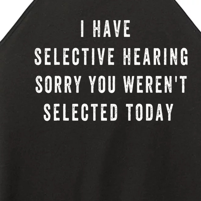 I Have Selective Hearing You Were Not Selected Women’s Perfect Tri Rocker Tank