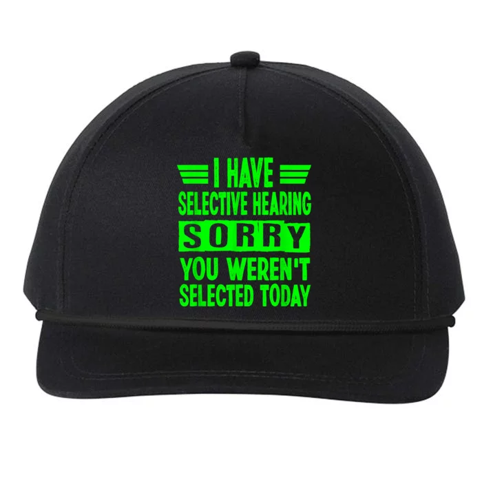 I Have Selective Hearing You Werent Selected Today Snapback Five-Panel Rope Hat