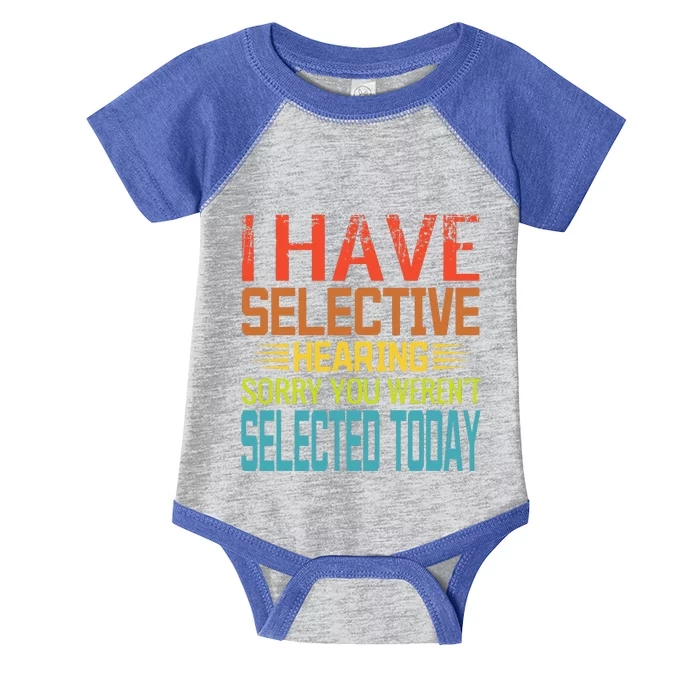 I Have Selective Hearing You Weren't Selected Today funny Infant Baby Jersey Bodysuit