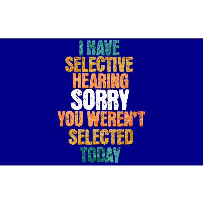 I Have Selective Hearing Sarcastic Selective Hearing White Bumper Sticker