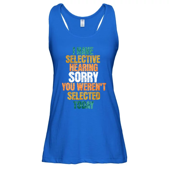 I Have Selective Hearing Sarcastic Selective Hearing White Ladies Essential Flowy Tank