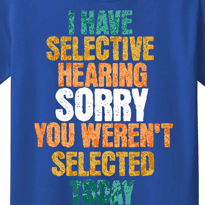 I Have Selective Hearing Sarcastic Selective Hearing White Kids T-Shirt