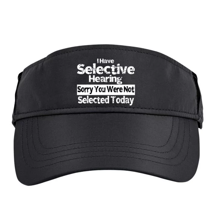 I Have Selective Hearing You Were Not Selected Funny Adult Drive Performance Visor