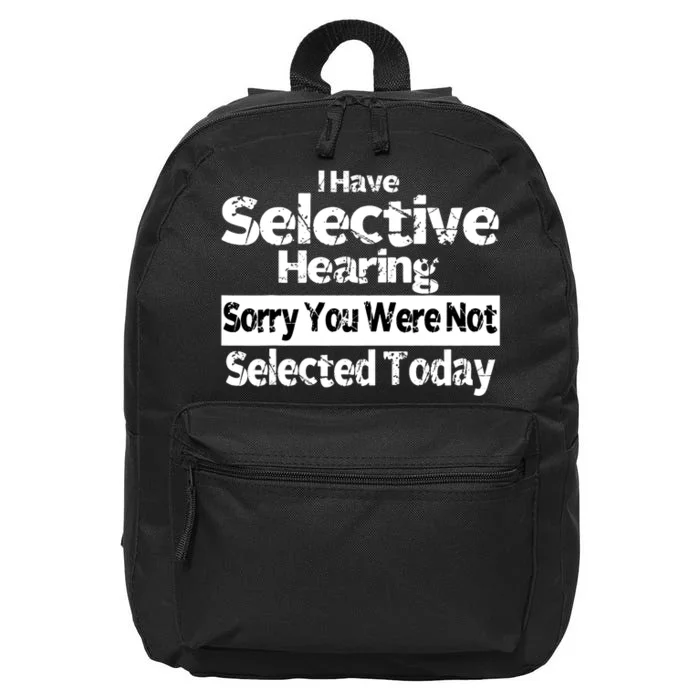 I Have Selective Hearing You Were Not Selected Funny 16 in Basic Backpack