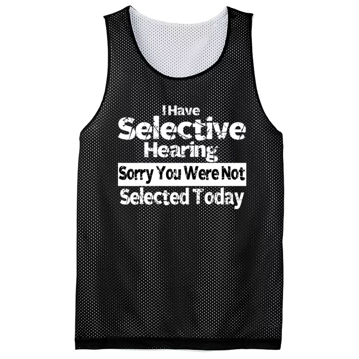 I Have Selective Hearing You Were Not Selected Funny Mesh Reversible Basketball Jersey Tank