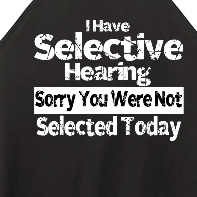 I Have Selective Hearing You Were Not Selected Funny Women’s Perfect Tri Rocker Tank