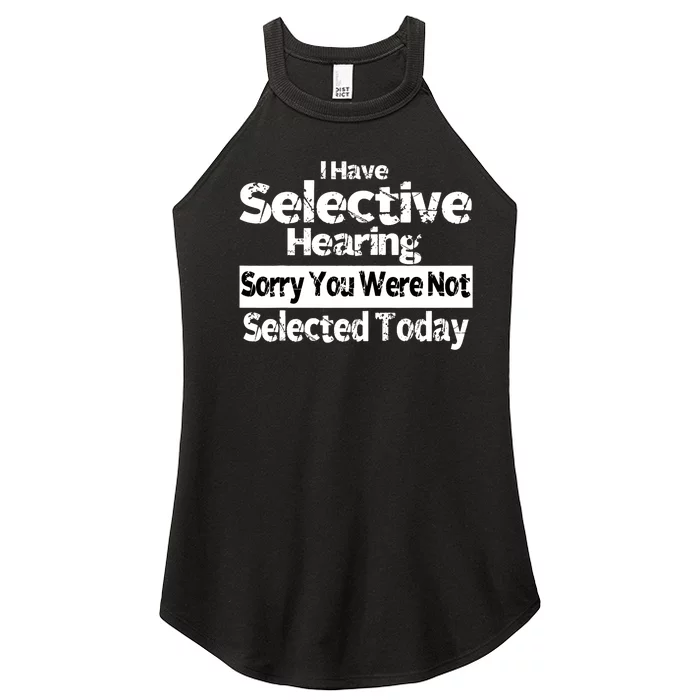 I Have Selective Hearing You Were Not Selected Funny Women’s Perfect Tri Rocker Tank