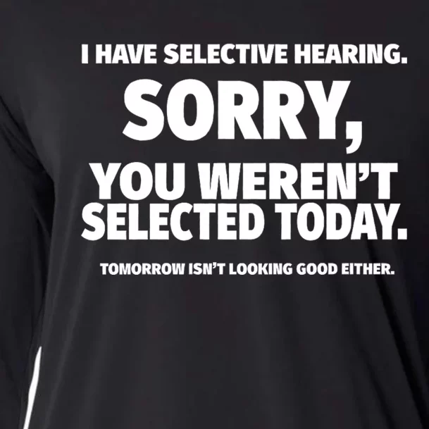 I Have Selective Hearing You WerenT Selected Cooling Performance Long Sleeve Crew