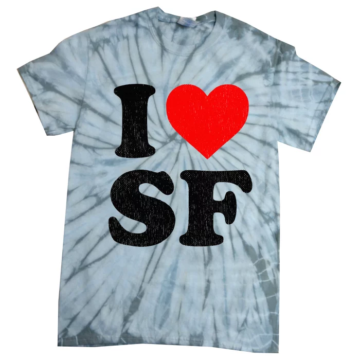 I Heart Sf Souvenir Frisco I Love San Francisco Tie-Dye T-Shirt