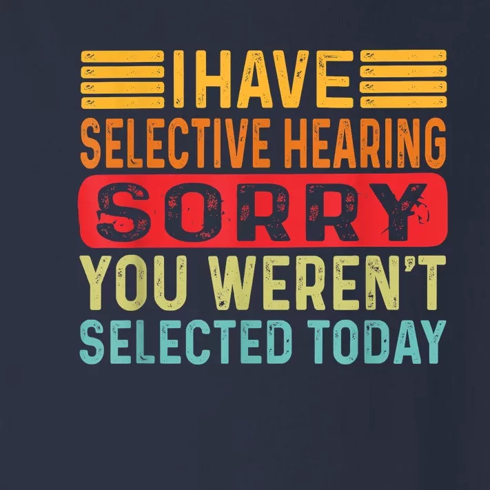 I Have Selective Hearing You Werent Selected Today Toddler Long Sleeve Shirt