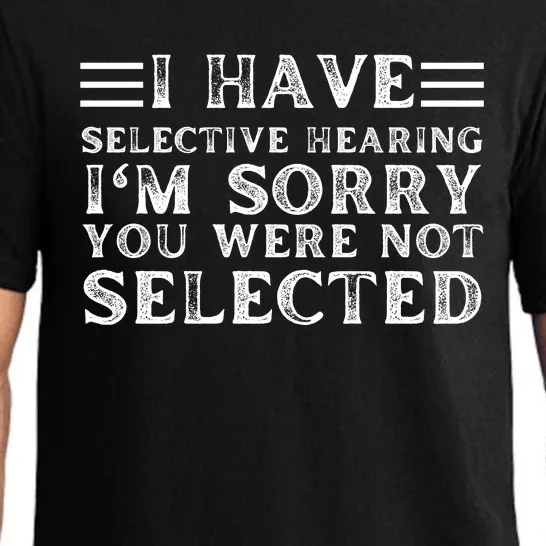 I Have Selective Hearing You WerenT Selected Pajama Set