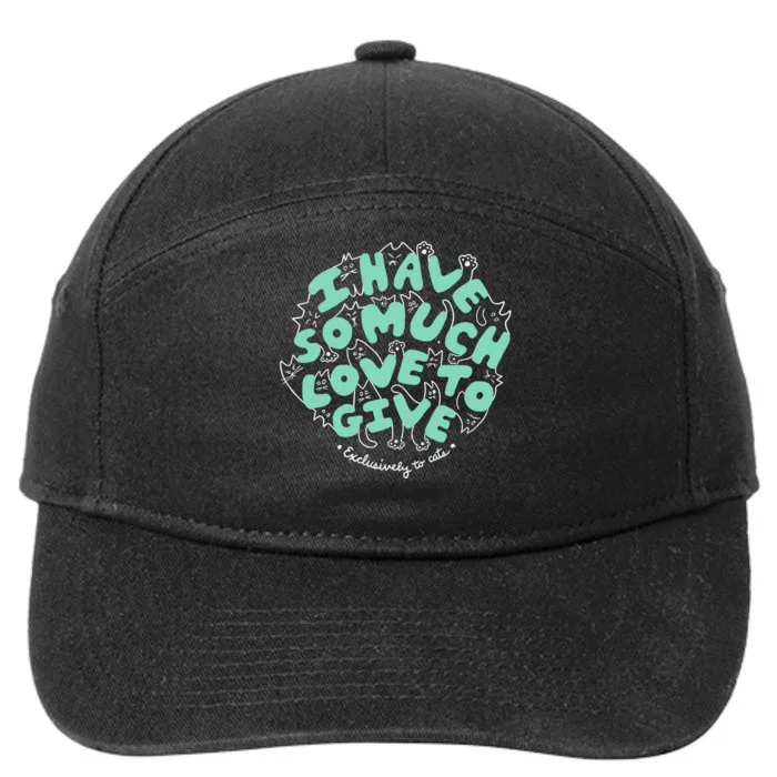 I Have So Much Love To Give Exclusively To Cats 7-Panel Snapback Hat