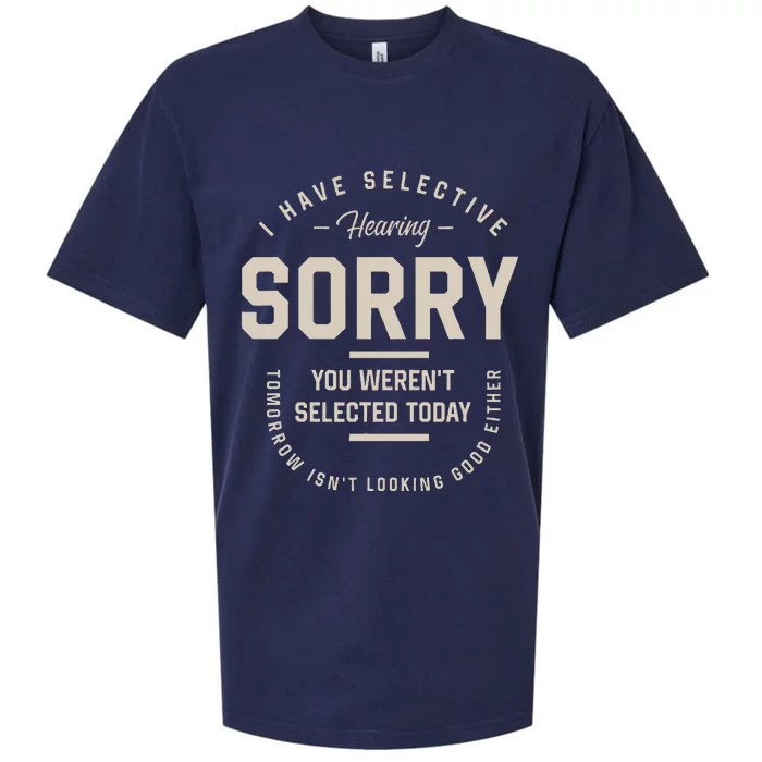 I Have Selective Hearing You WerenT Selected Today Sueded Cloud Jersey T-Shirt