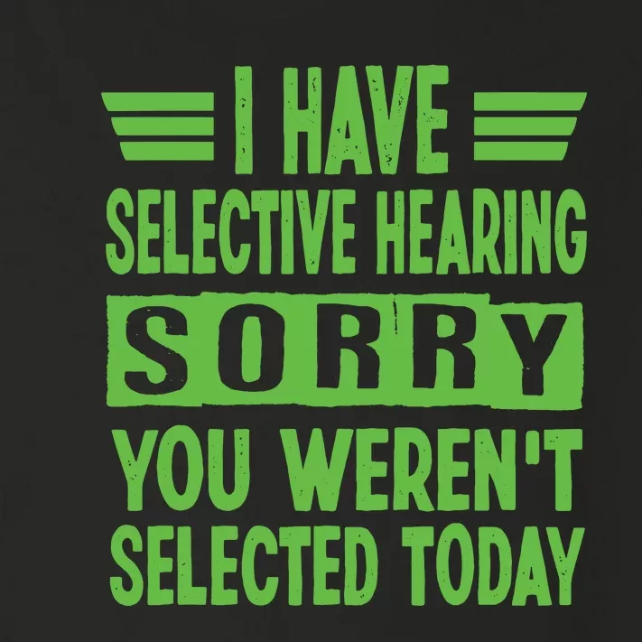 I Have Selective Hearing You Werent Selected Today Toddler Long Sleeve Shirt