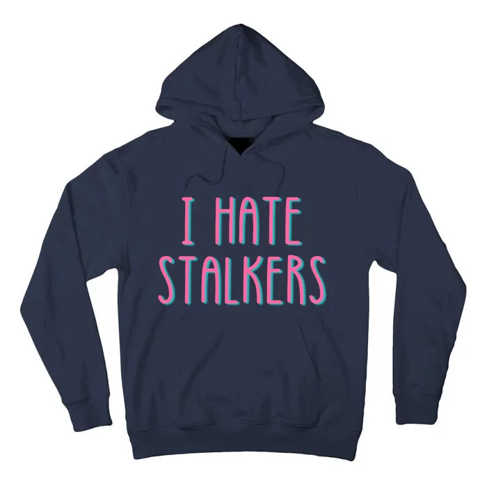 I Hate Stalkers Tall Hoodie