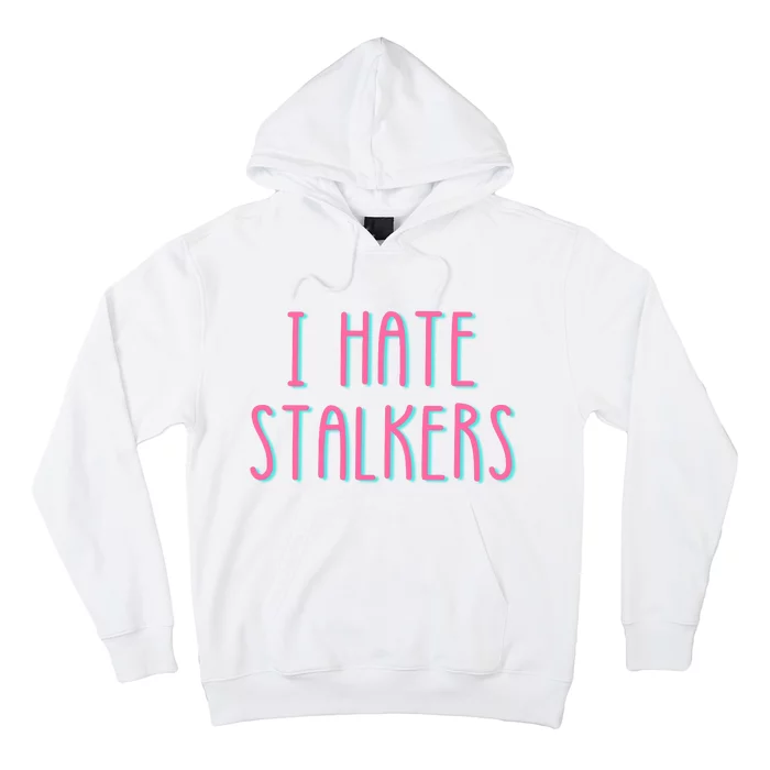 I Hate Stalkers Hoodie