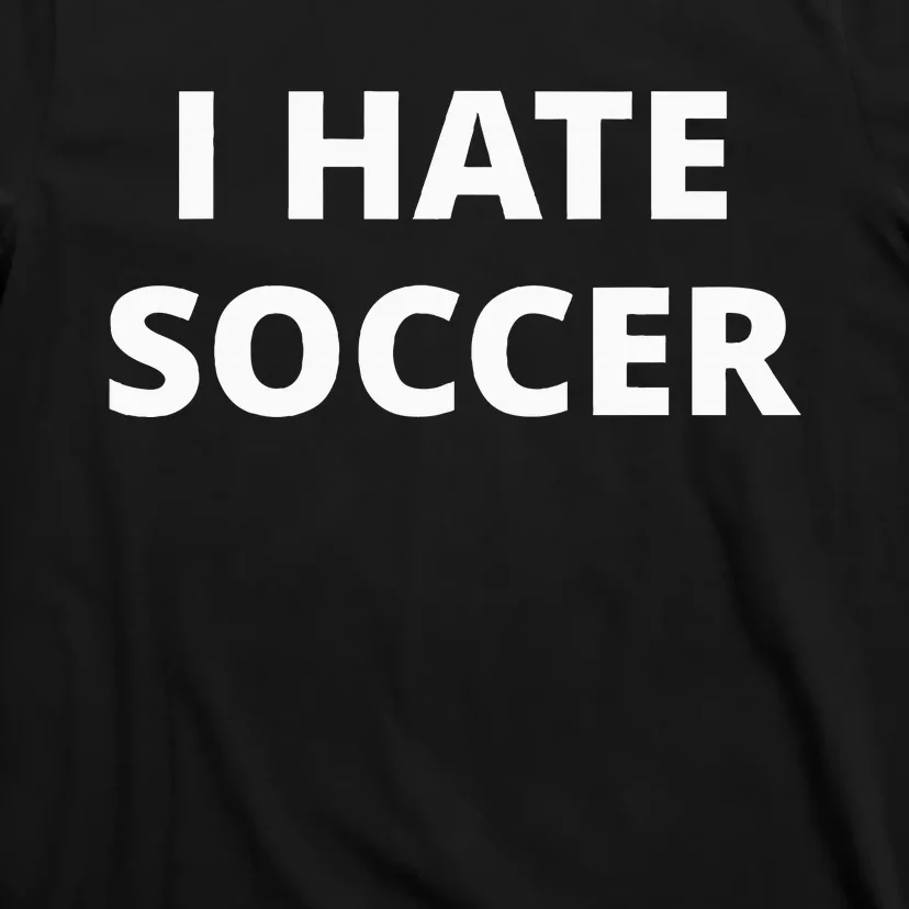 I Hate Soccer T-Shirt