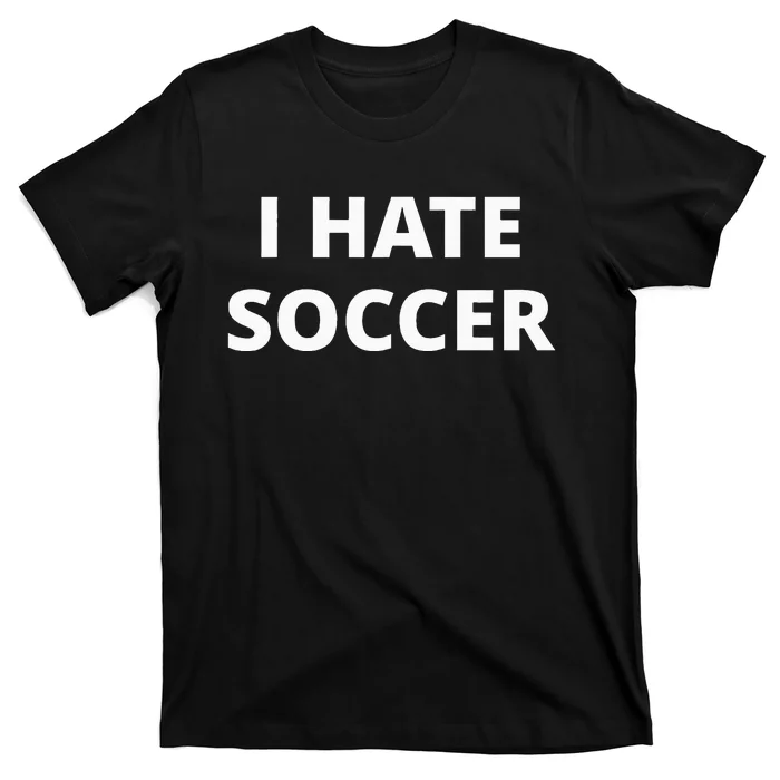 I Hate Soccer T-Shirt