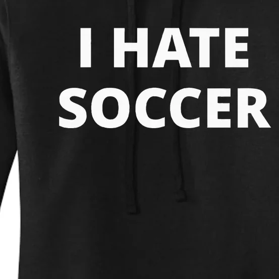 I Hate Soccer Women's Pullover Hoodie