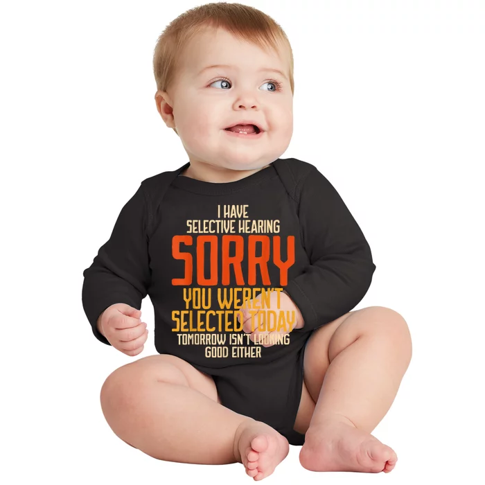 I Have Selective Hearing You Werent Selected Vintage Funny Baby Long Sleeve Bodysuit