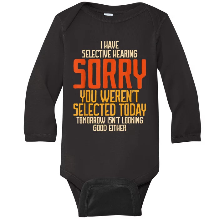 I Have Selective Hearing You Werent Selected Vintage Funny Baby Long Sleeve Bodysuit