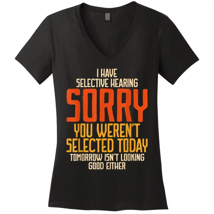 I Have Selective Hearing You Werent Selected Vintage Funny Women's V-Neck T-Shirt