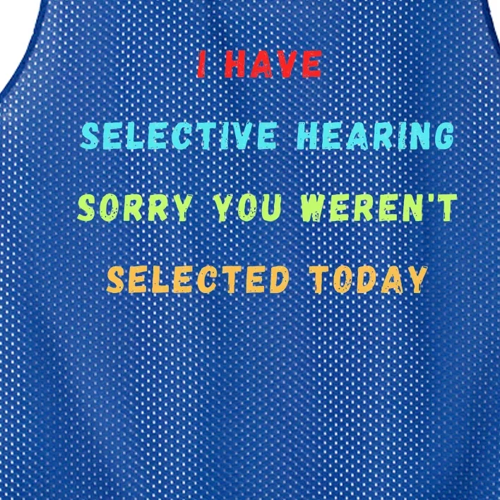 I Have Selective Hearing You Were Not Selected Funny Mesh Reversible Basketball Jersey Tank