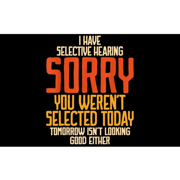 I Have Selective Hearing You Werent Selected Vintage Funny Bumper Sticker