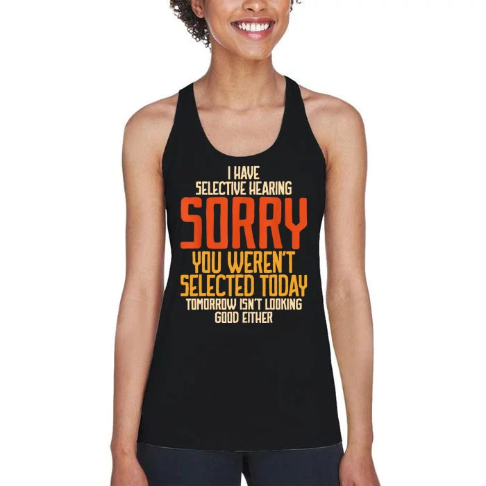 I Have Selective Hearing You Werent Selected Vintage Funny Women's Racerback Tank