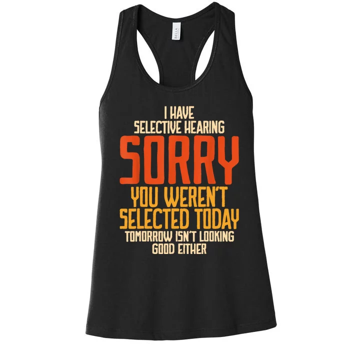 I Have Selective Hearing You Werent Selected Vintage Funny Women's Racerback Tank