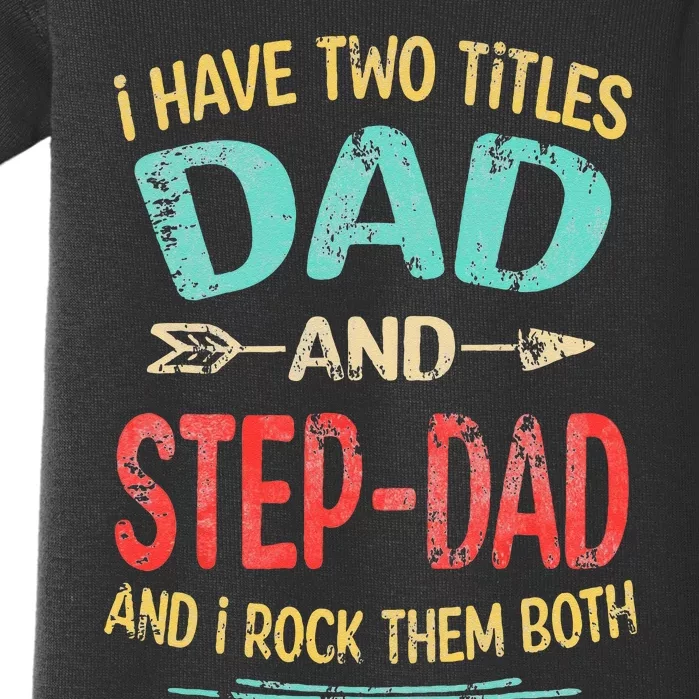 I Have Two Titles Dad And Stepdad Father's Day Stepdad Gift Baby Bodysuit