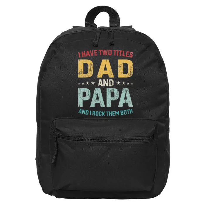 I Have Two Titles Dad And Papa Funny FatherS Day Dad 16 in Basic Backpack