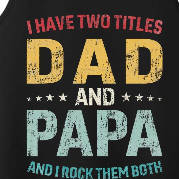 I Have Two Titles Dad And Papa Funny FatherS Day Dad Performance Tank