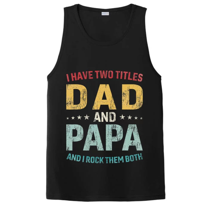 I Have Two Titles Dad And Papa Funny FatherS Day Dad Performance Tank