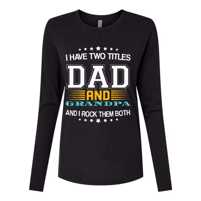 I have two titles Dad And grandpa father's day grandpa Womens Cotton Relaxed Long Sleeve T-Shirt