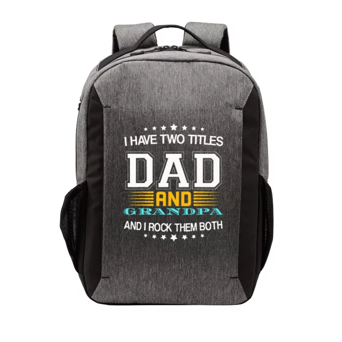 I have two titles Dad And grandpa father's day grandpa Vector Backpack