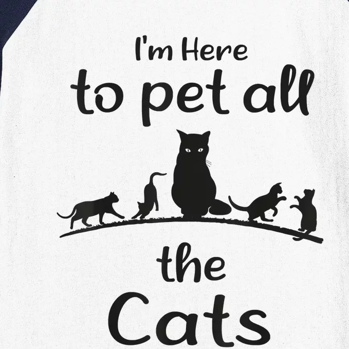 I'm Here To Pet All The Cats Funny Idea Cat Baseball Sleeve Shirt