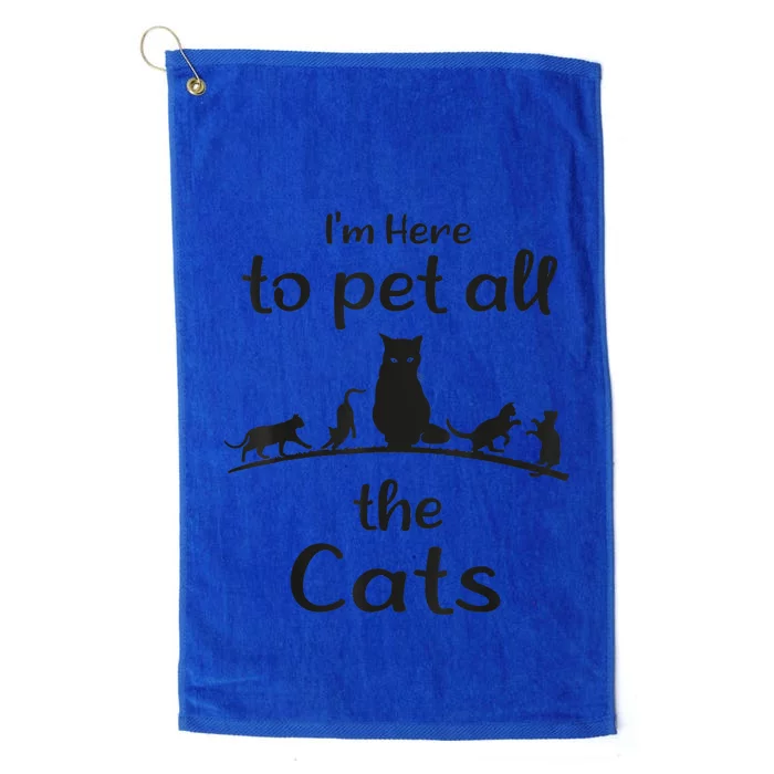 I'm Here To Pet All The Cats Funny Idea Cat Platinum Collection Golf Towel