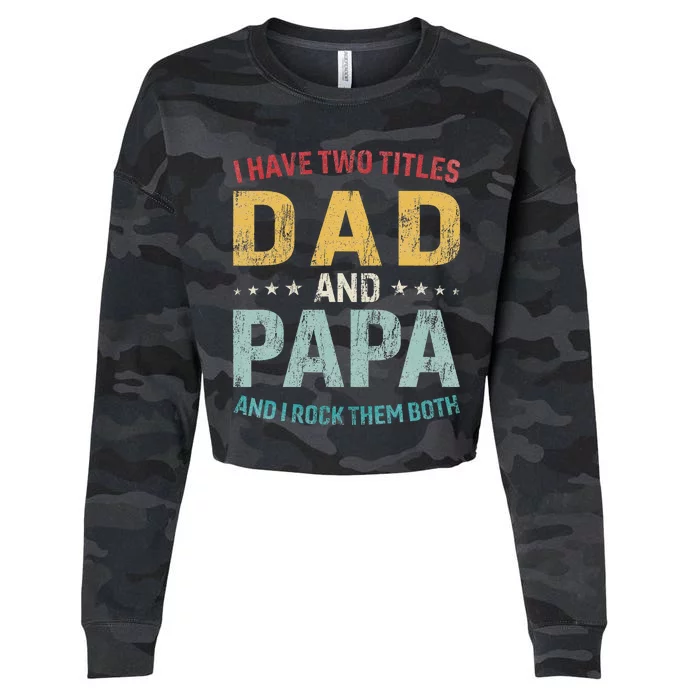 I Have Two Titles Dad And Papa Cropped Pullover Crew