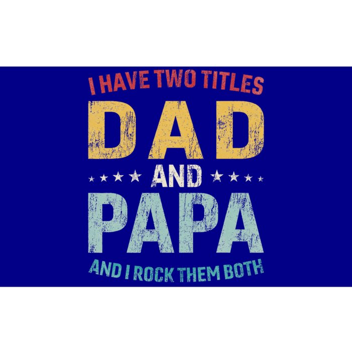 I Have Two Titles Dad And Papa Bumper Sticker