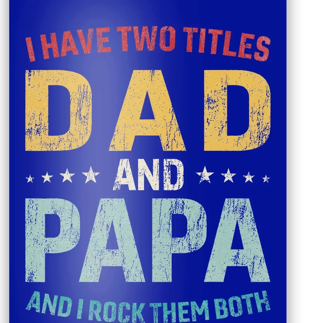 I Have Two Titles Dad And Papa Poster