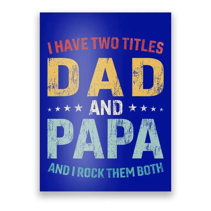 I Have Two Titles Dad And Papa Poster