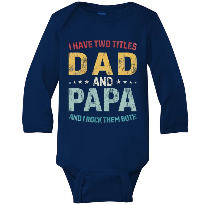 I Have Two Titles Dad And Papa Baby Long Sleeve Bodysuit