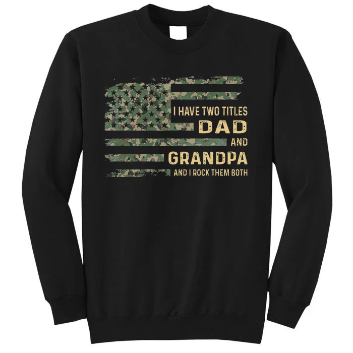 I Have Two Titles Dad And Grandpa Fathers Day American Flag Sweatshirt