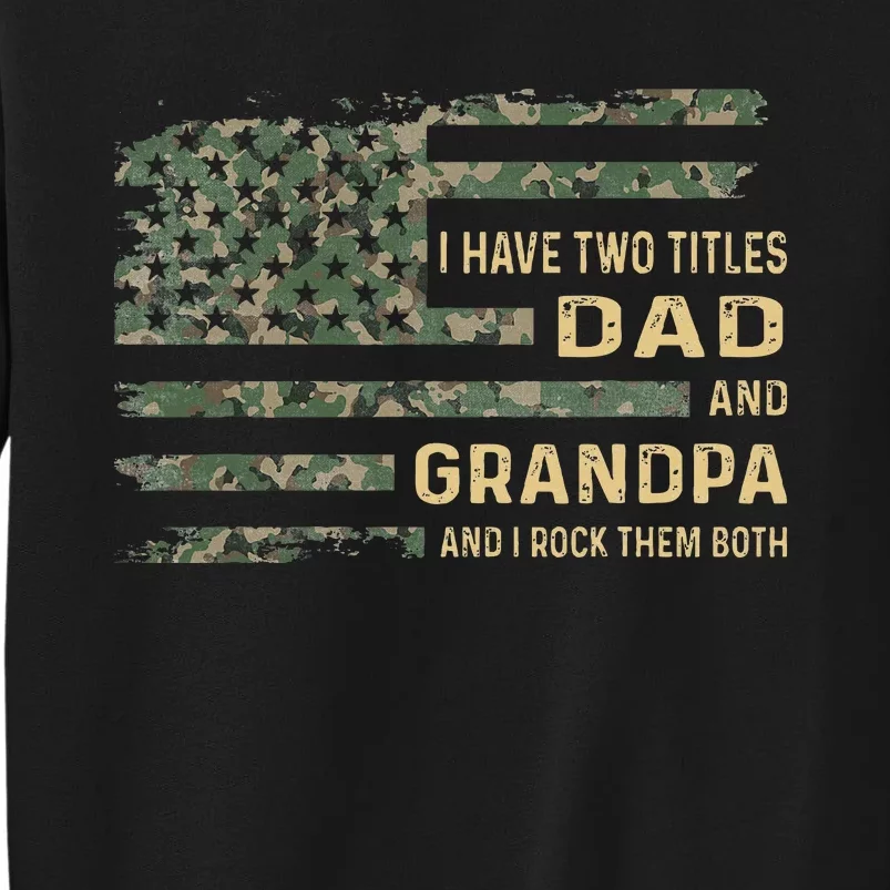 I Have Two Titles Dad And Grandpa Fathers Day American Flag Tall Sweatshirt