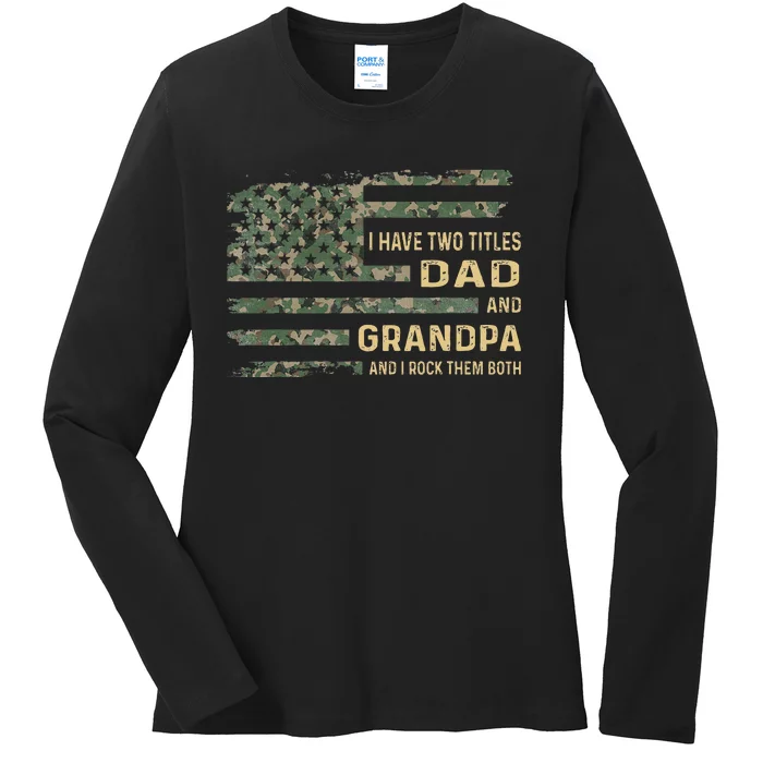 I Have Two Titles Dad And Grandpa Fathers Day American Flag Ladies Long Sleeve Shirt